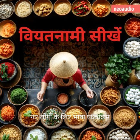Hörbüch “शुरुआती लोगों के लिए भाषा पाठ्यक्रम, वियतनामी सीखें (संपूर्ण) – NeoAudio Asia”