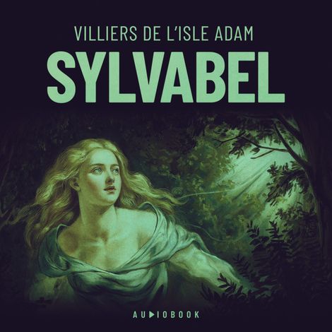Hörbüch “Sylvabel – Villiers De L'isle Adam”
