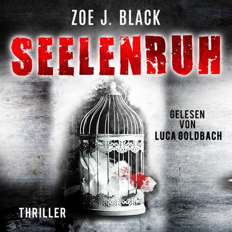 Hörbüch “Seelenruh - Künzel & Lobenstein-Thriller, Band 11 (ungekürzt) – Zoe J. Black”