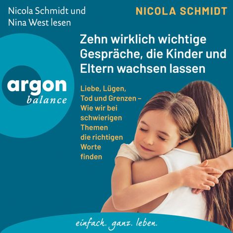 Hörbüch “Zehn wirklich wichtige Gespräche, die Kinder und Eltern wachsen lassen - Liebe, Lügen, Tod und Grenzen - Wie wir bei schwierigen Themen die richtigen Worte finden (Ungekürzte Lesung) – Nicola Schmidt”