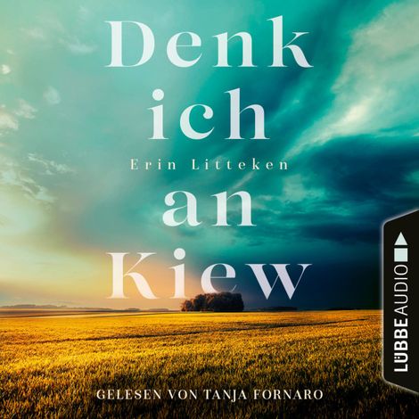 Hörbüch “Denk ich an Kiew (Ungekürzt) – Erin Litteken”