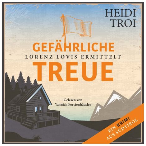 Hörbüch “Gefährliche Treue - Lorenz Lovis ermittelt: Ein Brixen-Krimi, Band 3 (ungekürzt) – Heidi Troi”