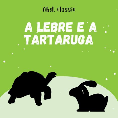 Hörbüch “Abel Classics, A Lebre e a Tartaruga – Esopo”