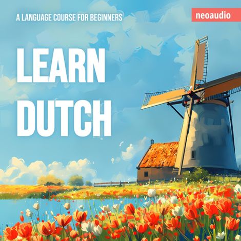 Hörbüch “Language Courses for Beginners, Learn Dutch (Unabridged) – NeoAudio”