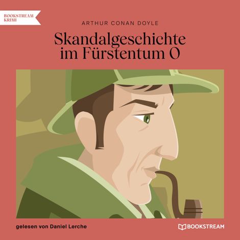 Hörbüch “Skandalgeschichte im Fürstentum O (Ungekürzt) – Arthur Conan Doyle”