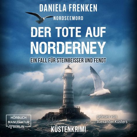 Hörbüch “Nordseemord Der Tote auf Norderney - Steinbeisser und Fendt - Steinbeisser und Fendt ermitteln, Band 3 (ungekürzt) – Daniela Frenken”