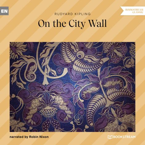 Hörbüch “On the City Wall (Unabridged) – Rudyard Kipling”