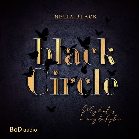 Hörbüch “Black Circle - My head is a very dark place (Ungekürzt) – Nelia Black”