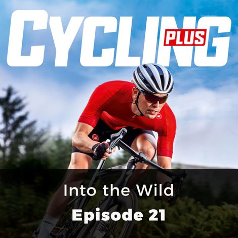 Hörbüch “Into the Wild - Cycling Series, Episode 21 – Juliette Elliot”