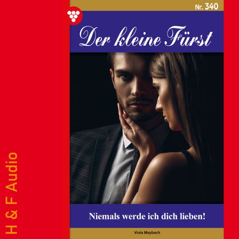 Hörbüch “Niemals werde ich dich lieben! - Der kleine Fürst, Band 340 (ungekürzt) – Viola Maybach”