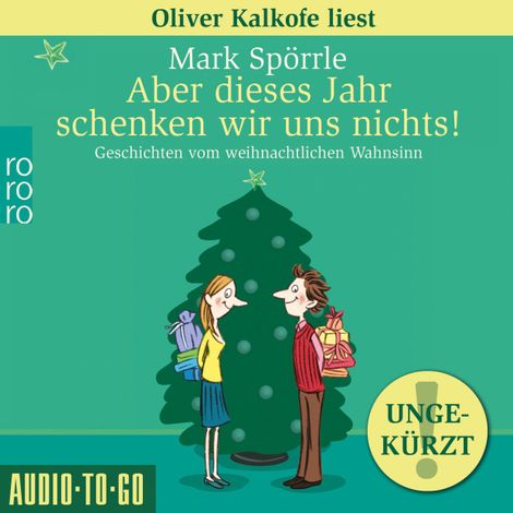 Hörbüch “Aber dieses Jahr schenken wir uns nichts! - Geschichten vom weihnachtlichen Wahnsinn (Ungekürzt) – Mark Spörrle”
