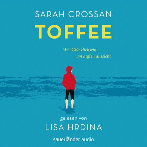 Hörbüch “Toffee - Wie Glücklichsein von außen aussieht (Ungekürzte Lesung) – Sarah Crossan”