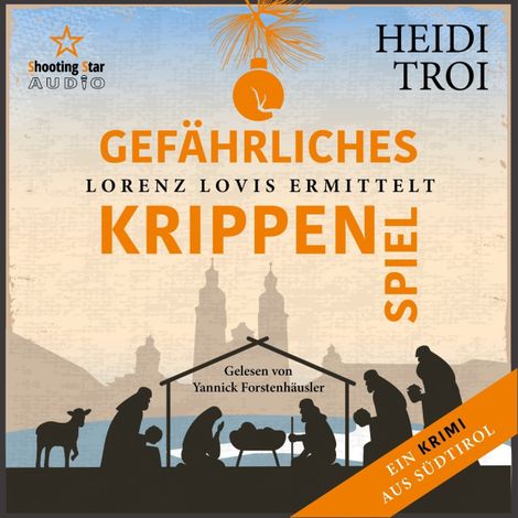 Hörbüch “Gefährliches Krippenspiel - Lorenz Lovis ermittelt: Ein Brixen-Krimi, Band 5 (ungekürzt) – Heidi Troi”