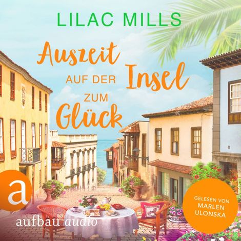 Hörbüch “Auszeit auf der Insel zum Glück - Sonnenschein und Liebesglück, Band 1 (Ungekürzt) – Lilac Mills”
