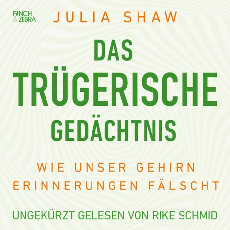 Hörbüch “Das trügerische Gedächtnis - Wie unser Gehirn Erinnerungen fälscht (Ungekürzte Lesung) – Julia Shaw”