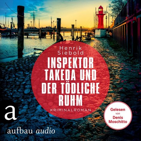 Hörbüch “Inspektor Takeda und der tödliche Ruhm - Inspektor Takeda ermittelt, Band 8 (Ungekürzt) – Henrik Siebold”