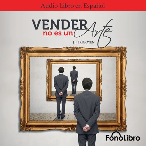 Hörbüch “Vender no es un Arte (abreviado) – Juan José Irigoyen”