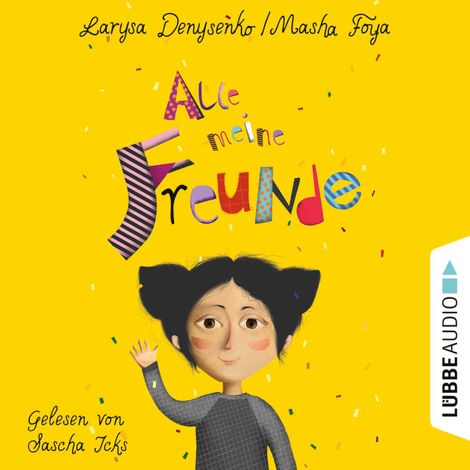Hörbüch “Alle meine Freunde (Ungekürzt) – Larysa Denysenko, Masha Foya”