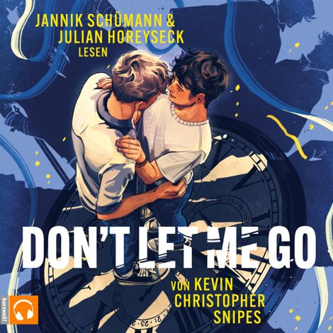 Hörbüch “Don't Let Me Go - Queere Young-Adult-Romance mit spannendem Zeitreise-Twist (ungekürzt) – Kevin Christopher Snipes”