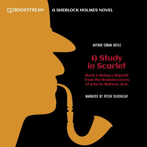 Hörbüch “Being a Reprint from the Reminiscences of John H. Watson, M.D. - A Sherlock Holmes Novel - A Study in Scarlet, Book 1 (Unabridged) – Sir Arthur Conan Doyle”