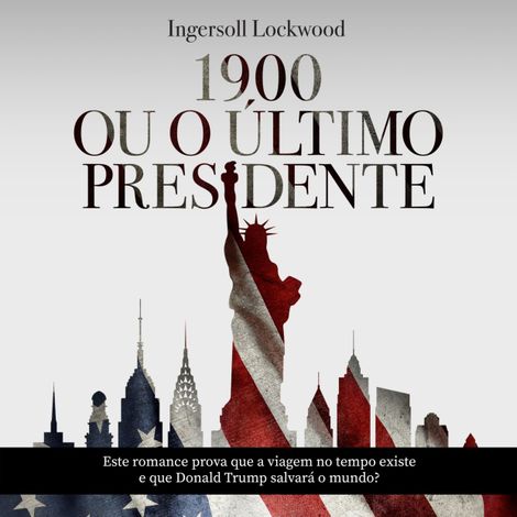 Hörbüch “1900 ou O Último presidente – Ingersoll Lockwood”