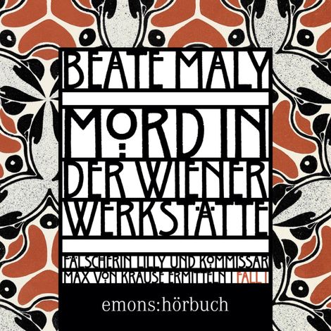 Hörbüch “Mord in der Wiener Werkstätte - Historischer Wien-Krimi - Max von Krause & Lili Feigl ermitteln, Band 1 (Ungekürzt) – Beate Maly”