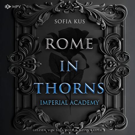 Hörbüch “Rome in Thorns - Imperial Academy, Buch 2 (ungekürzt) – Sofia Kus”