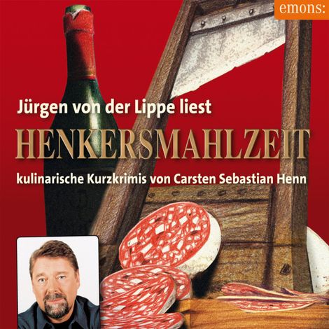Hörbüch “Henkersmahlzeit - Julius Eichendorff - Kulinarischer Kriminalroman, Band 9 (Ungekürzt) – Carsten Sebastian Henn”