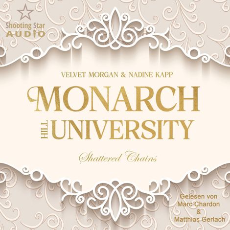 Hörbüch “Shattered Chains - Monarch Hill University, Band 1 (ungekürzt) – Nadine Kapp, Velvet Morgan”