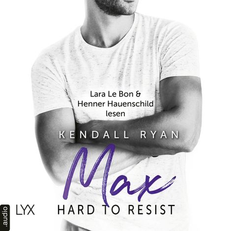 Hörbüch “Hard to Resist - Max (Ungekürzt) – Kendall Ryan”