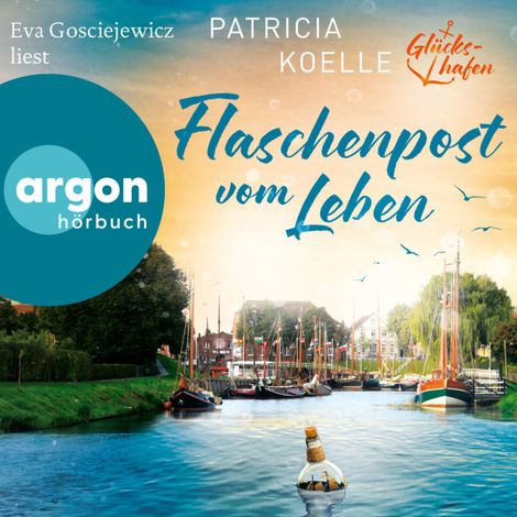 Hörbüch “Flaschenpost vom Leben - Glückshafen-Reihe, Band 1 (Ungekürzte Lesung) – Patricia Koelle”
