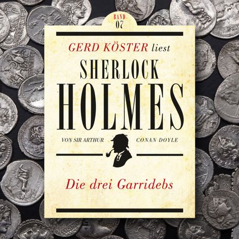 Hörbüch “Die drei Garridebs - Gerd Köster liest Sherlock Holmes, Band 7 (Ungekürzt) – Sir Arthur Conan Doyle”