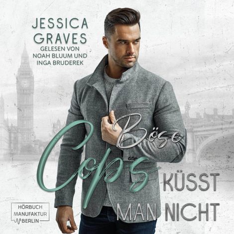 Hörbüch “Böse Cops küsst man nicht - London Bad Cop, Band 1 (ungekürzt) – Jessica Graves”