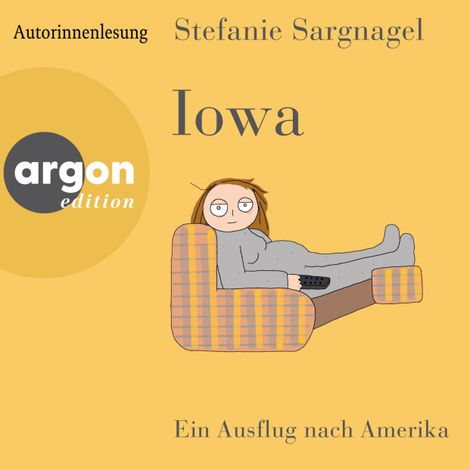 Hörbüch “Iowa - Ein Ausflug nach Amerika (Ungekürzte Lesung) – Stefanie Sargnagel”