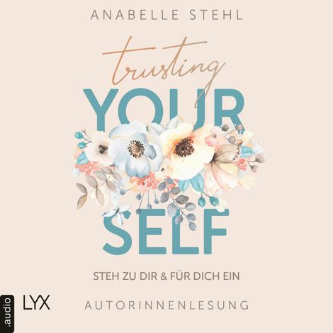 Hörbüch “Trusting Yourself - Steh zu dir und für dich ein (Ungekürzt) – Anabelle Stehl”