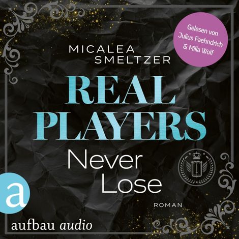 Hörbüch “Real Players Never Lose - Fake Relationship College Romance - The Aldridge Boys, Band 3 (Ungekürzt) – Micalea Smeltzer”