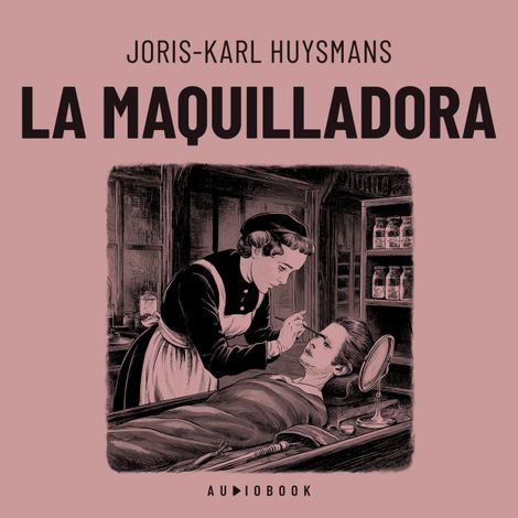 Hörbüch “La maquilladora – Joris-Karlk Huysmans”