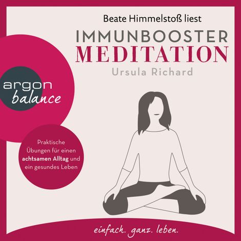 Hörbüch “Immunbooster Meditation - Praktische Übungen für einen achtsamen Alltag und ein gesundes Leben (Gekürzte Lesung) – Ursula Richard”