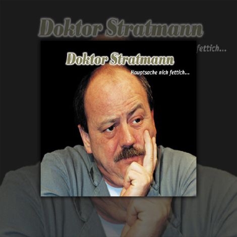 Hörbüch “Hauptsache Nich Fettich.. – Doktor Stratmann”