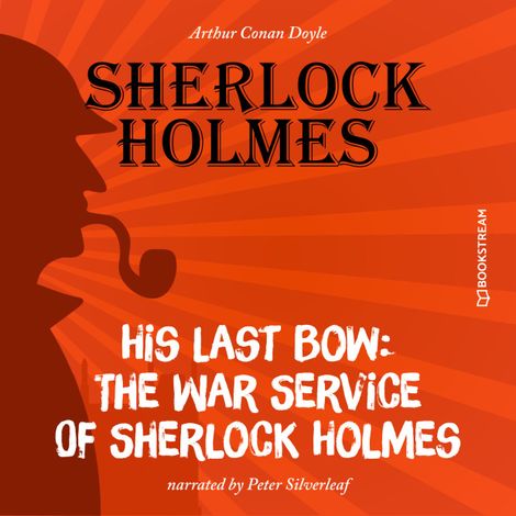 Hörbüch “His Last Bow: The War Service of Sherlock Holmes (Unabridged) – Arthur Conan Doyle”