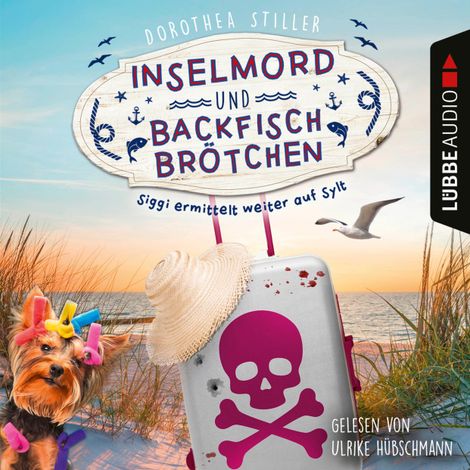 Hörbüch “Inselmord & Backfischbrötchen - Siggi ermittelt weiter auf Sylt, Teil 2 (Ungekürzt) – Dorothea Stiller”