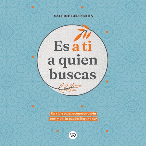 Hörbüch “Es a ti a quien buscas - Un viaje para reconocer quén eres y quién puedes llegar a ser (Completo) – Valerie Bertschin”