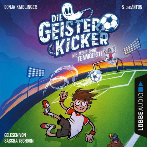 Hörbüch “Nie mehr ohne Teamgeist! - Die Geisterkicker, Teil 1 (Ungekürzt) – Sonja Kaiblinger”