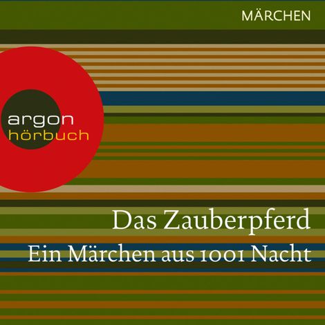 Hörbüch “Das Zauberpferd - Ein Märchen aus 1001 Nacht (Ungekürzte Lesung) – Traditionell”