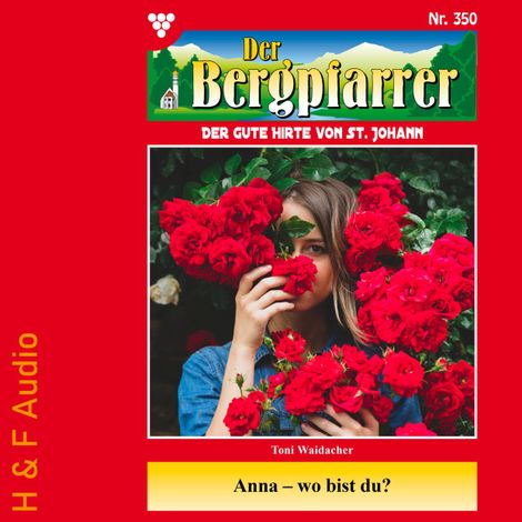 Hörbüch “Anna - wo bist du? - Der Bergpfarrer, Band 350 (ungekürzt) – Toni Waidacher”