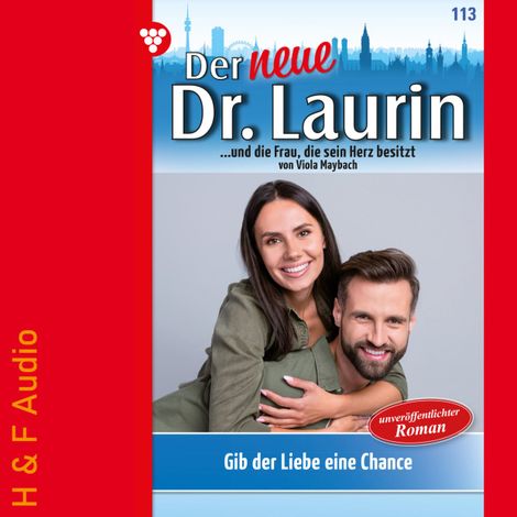 Hörbüch “Gib der Liebe eine Chance - Der neue Dr. Laurin, Band 113 (ungekürzt) – Viola Maybach”