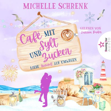 Hörbüch “Liebe kommt auf Umwegen - Café mit Sylt und Zucker, Band 7 (ungekürzt) – Michelle Schrenk”