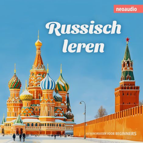 Hörbüch “Taalcursussen voor beginners, Russisch leren (Ongesneden) – NeoAudio”