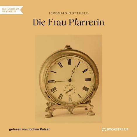 Hörbüch “Die Frau Pfarrerin (Ungekürzt) – Jeremias Gotthelf”