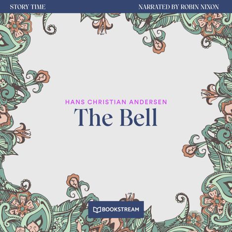 Hörbüch “The Bell - Story Time, Episode 63 (Unabridged) – Hans Christian Andersen”